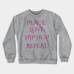 Peace Love Hip Hop Repeat Street Dance Fans Gift Crewneck Sweatshirt